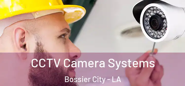 CCTV Camera Systems Bossier City - LA