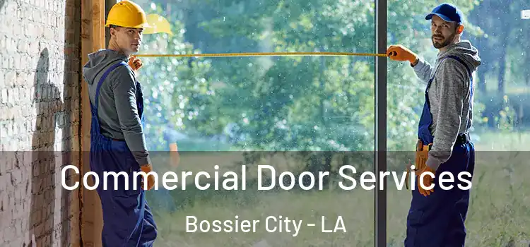 Commercial Door Services Bossier City - LA
