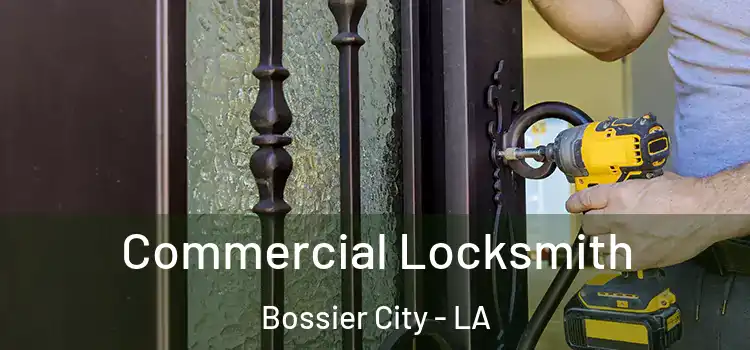 Commercial Locksmith Bossier City - LA