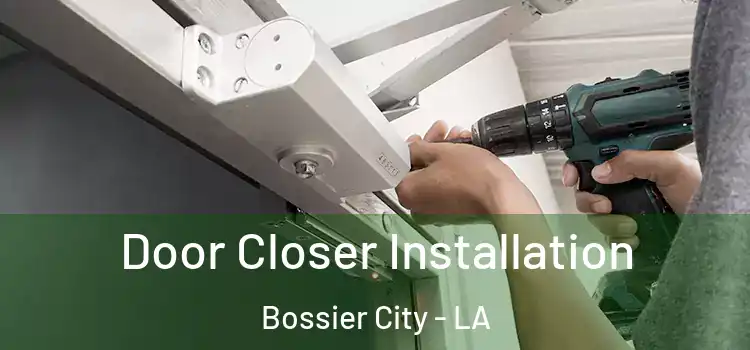 Door Closer Installation Bossier City - LA