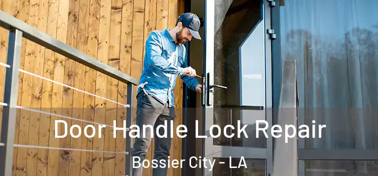 Door Handle Lock Repair Bossier City - LA