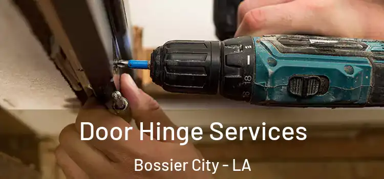 Door Hinge Services Bossier City - LA