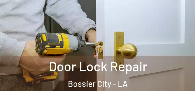 Door Lock Repair Bossier City - LA