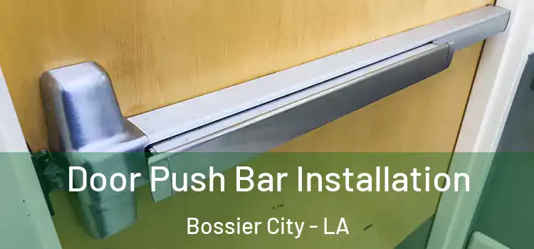 Door Push Bar Installation Bossier City - LA