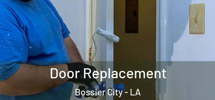 Door Replacement Bossier City - LA