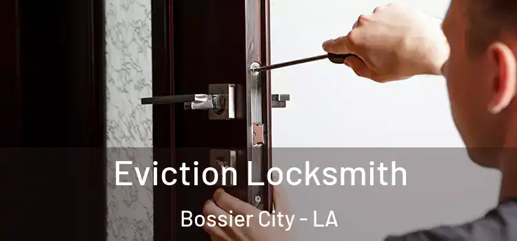 Eviction Locksmith Bossier City - LA