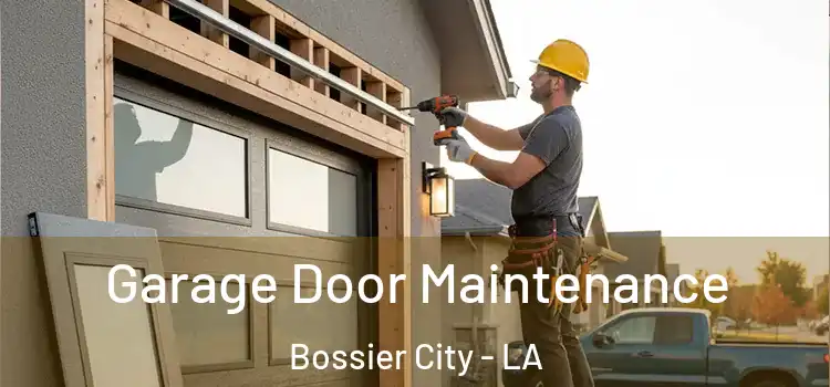 Garage Door Maintenance Bossier City - LA
