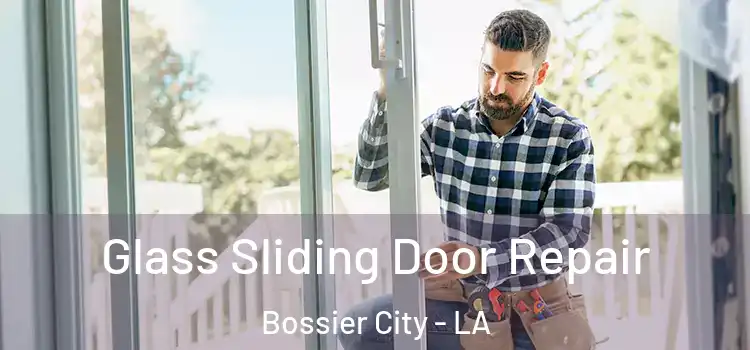 Glass Sliding Door Repair Bossier City - LA