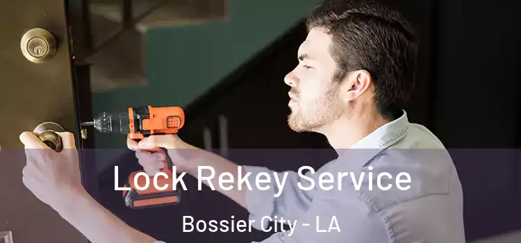 Lock Rekey Service Bossier City - LA