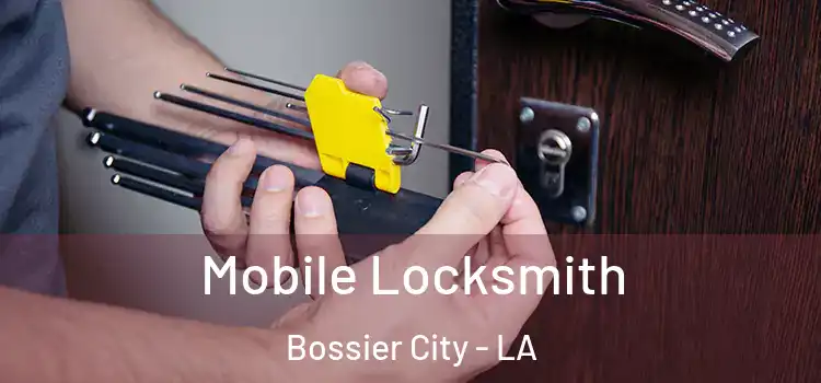 Mobile Locksmith Bossier City - LA