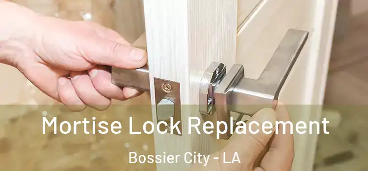 Mortise Lock Replacement Bossier City - LA