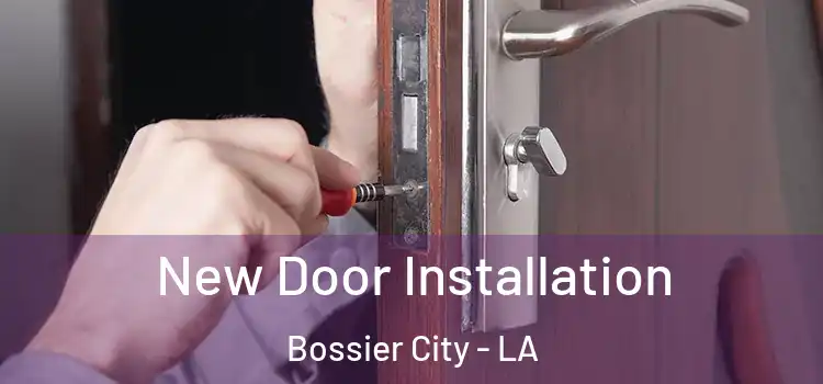 New Door Installation Bossier City - LA