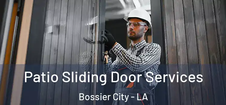 Patio Sliding Door Services Bossier City - LA