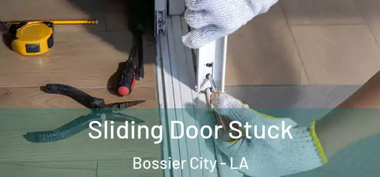 Sliding Door Stuck Bossier City - LA