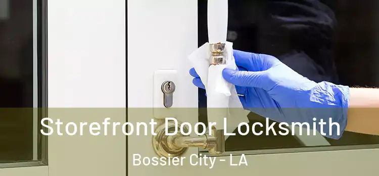 Storefront Door Locksmith Bossier City - LA